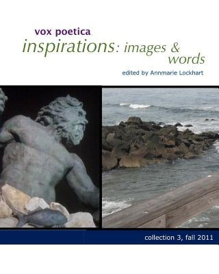 vox poetica inspirations: images & words collection 3: fall 2011 by Burns, Grace