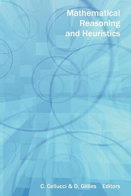 Mathematical Reasoning and Heuristics by Cellucci, C.