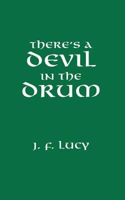 There's a Devil in the Drum by Lucy, John F.