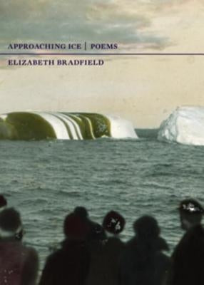 Approaching Ice by Bradfield, Elizabeth