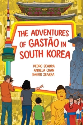 The Adventures of Gast縊 in South Korea by Seabra, Ingrid