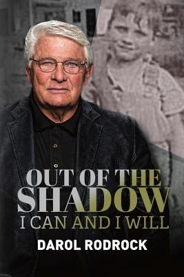 Out of the Shadow: I Can and I Will by Rodrock, Darol