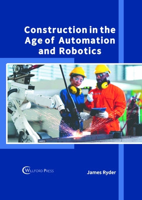 Construction in the Age of Automation and Robotics by Ryder, James