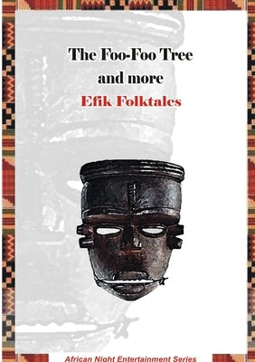 The Foo-Foo Tree and more Efik Folktales by Ogunjobi, Rotimi