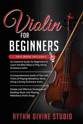 Violin for Beginners: 3 in 1- Beginner's Guide+ Tips and Tricks+ Simple and Effective Strategies of Reading Music and Playing Melodious Viol by Divine Studio, Rhythm