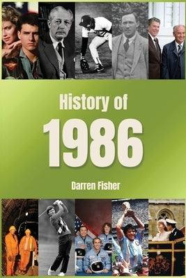 History of 1986: A Concise Monthly Guide to the Main Events of 1986 by Fisher, Darren