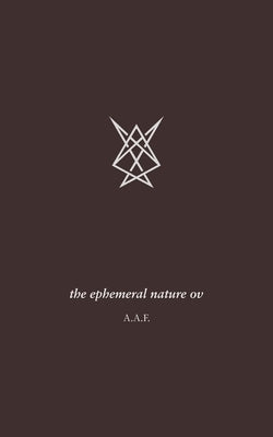 The ephemeral nature ov by A. F., A.