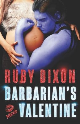 Barbarian's Valentine: A Slice of Life Novella by Dixon, Ruby