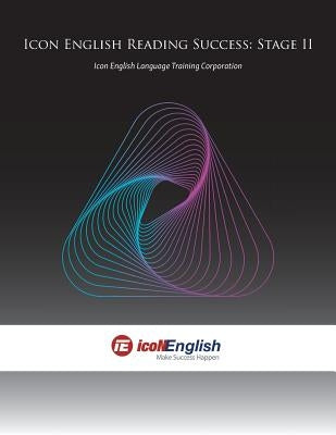 Icon English Reading Success: Stage II by Icon English Language Training Corp
