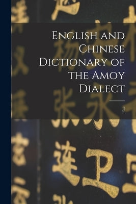 English and Chinese Dictionary of the Amoy Dialect by Macgowan, J. D. 1922