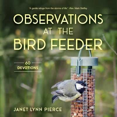 Observations at the Bird Feeder by Pierce, Janet Lynn