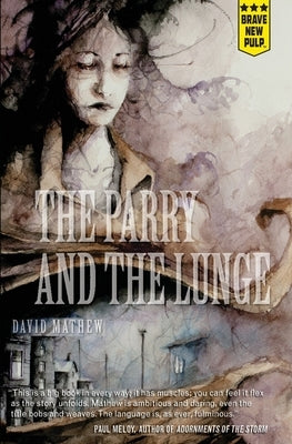 The Parry and the Lunge by Mathew, David