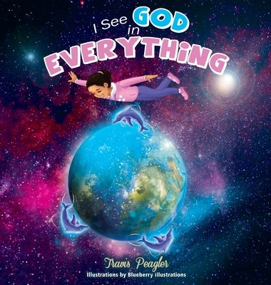 I See God in Everything by Peagler, Travis