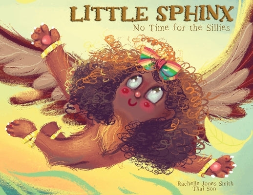 Little Sphinx: No Time for the Sillies by Jones Smith, Rachelle