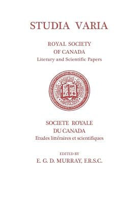 Studia Varia: (Royal Society of Canada, Literary and Scientific Papers) by Murray, E. G. D.