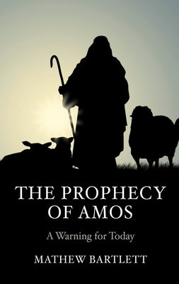 The Prophecy of Amos by Bartlett, Mathew