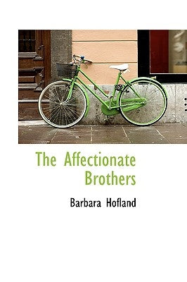The Affectionate Brothers by Hofland, Barbara