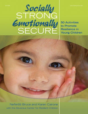 Socially Strong, Emotionally Secure: 50 Activities to Promote Resilience in Young Children by Bruce, Nefertiti