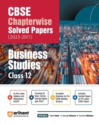 Arihant Arihant CBSE Chapterwise Solved Papers 2023-2011 Business Studies Class 12th by Jain, Nidhi