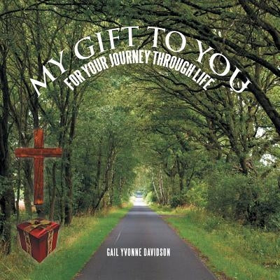 My Gift to You: For Your Journey Through Life by Davidson, Gail Yvonne