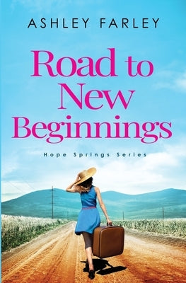 Road to New Beginnings by Farley, Ashley
