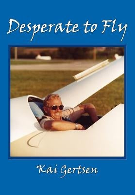 Desperate to Fly by Gertsen, Kai