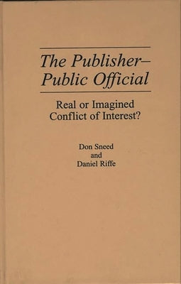 The Publisher-Public Official: Real or Imagined Conflict of Interest? by Riffe, Daniel