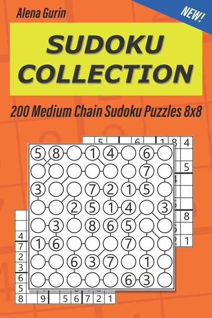 Sudoku Collection: 200 Medium Chain Sudoku Puzzles 8x8 by Gurin, Alena