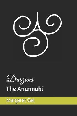 Dragons: the Anunnaki by Gel, Margaret