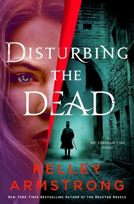 Disturbing the Dead: A Rip Through Time Novel by Armstrong, Kelley