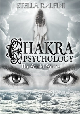 Chakra Psychology: The World Within by Ralfini, Stella