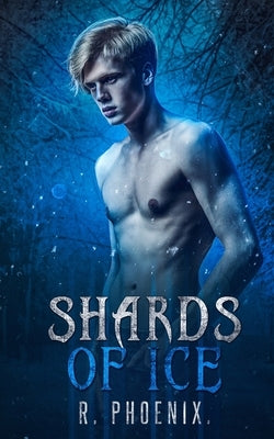 Shards of Ice: An M/M Retelling of 'The Snow Queen' by Phoenix, R.