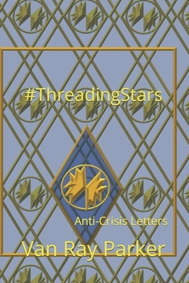 #ThreadingStars: Anti-Crisis Letters by Parker, Van Ray