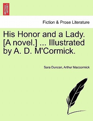 His Honor and a Lady. [A Novel.] ... Illustrated by A. D. M'Cormick. by Duncan, Sara