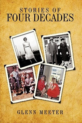 Stories of Four Decades by Meeter, Glenn