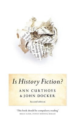 Is History Fiction?: 2nd Edition by Curthoys, Ann