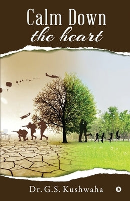 Calm Down the Heart by Dr G S Kushwaha