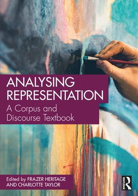 Analysing Representation: A Corpus and Discourse Textbook by Heritage, Frazer