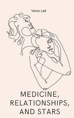 Medicine, relationships, and stars by Lad, Varun