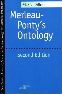 Merleau-Ponty's Ontology: Second Edition by Dillon, M. C.