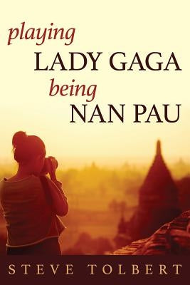 Playing Lada Gaga, Being Nan Pau by Tolbert, Steve
