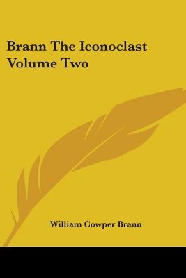 Brann The Iconoclast Volume Two by Brann, William Cowper
