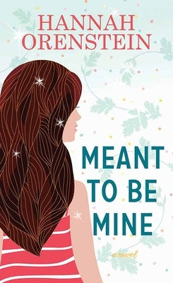 Meant to Be Mine by Orenstein, Hannah