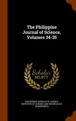 The Philippine Journal of Science, Volumes 34-35 by Philippines Bureau of Science