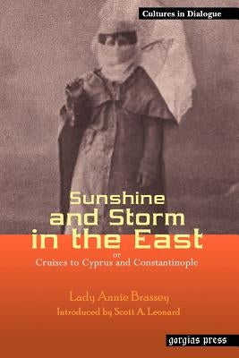 Sunshine and Storm in the East, or Cruises to Cyprus and Constantinople by Brassey, Lady Annie