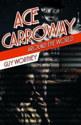 Ace Carroway Around the World by Worthey, Guy