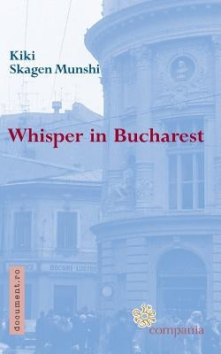 Whisper in Bucharest by Munshi, Kiki Skagen