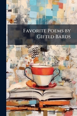 Favorite Poems by Gifted Bards by Anonymous