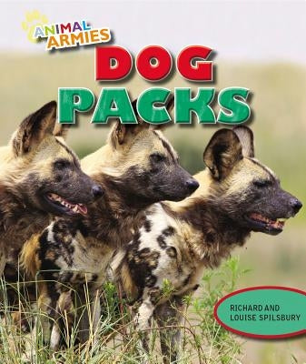Dog Packs by Spilsbury, Louise A.