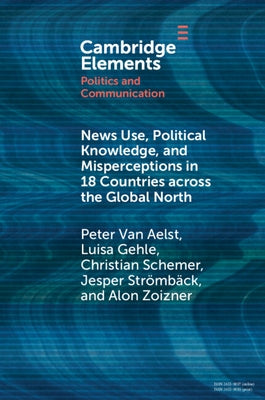 News Use, Political Knowledge, and Misperceptions in 18 Countries Across the Global North by Aelst, Peter Van